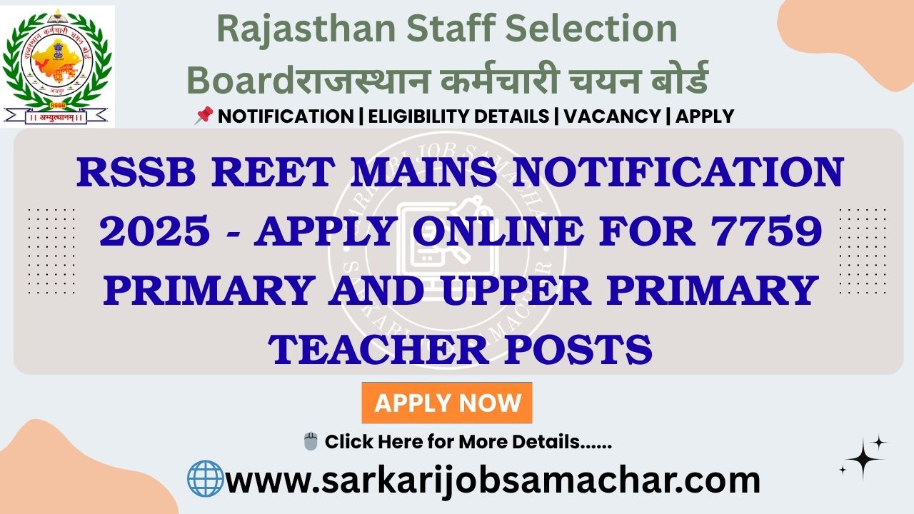 RSSB REET Mains Notification 2025 - Apply Online for 7759 Primary and Upper Primary Teacher Posts